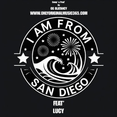 I Am From San Diego | Feat' Lucy | Comp' & Prod' By Og Blatancy From Only Original Music 365