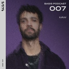 BASIS PODCAST 007: LULU