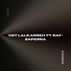 'Hot Lalkarreh' ft. Raf-Saperra @DJGXRJ