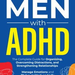 ❤ PDF/ READ ❤ Men with ADHD: The Complete Guide for Organizing, Overco