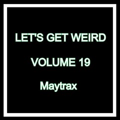 Let's Get Weird - Volume 19