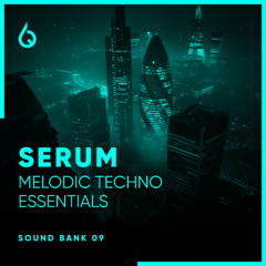 Serum Melodic Techno Essentials Volume 9