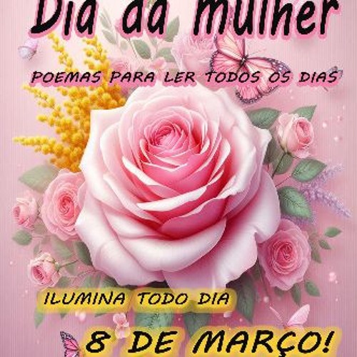 [PDF] ❤ Dia da mulher: Comemore sua força, beleza e graça com uma coleção de poemas para ler todos