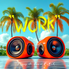 "WORK" Rihanna [Jerry C  Pop House Remix]