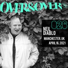 OVER&OVER 026: NEIL DIABLO