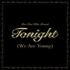 fun. - We Are Young (Part Time Killer & Paraçek Edit)