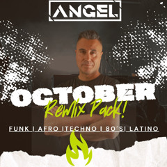 OCTOBER REMIX PACK by ANGEL DJ - 21 remixes | Funk | Afro | Latino |Techno | 80´s - DOWNLOAD