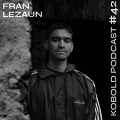Fran Lezaun -  Kobold Podcast 42