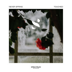 Never Spring - Touched