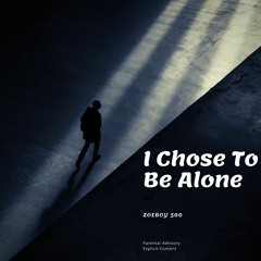 Zoeboy 509 - Chose To Be Alone