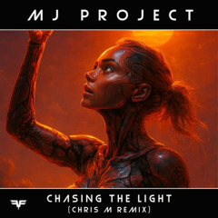 MJ-Project - Chasing the Light (Chris M Remix)