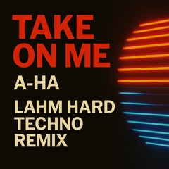 Take On Me (Lahm Remix)