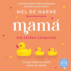 [GET] PDF ☑️ Mamá sin letras chiquitas by  Mel De Haene,Ana Paula Corpus,Editorial Pl