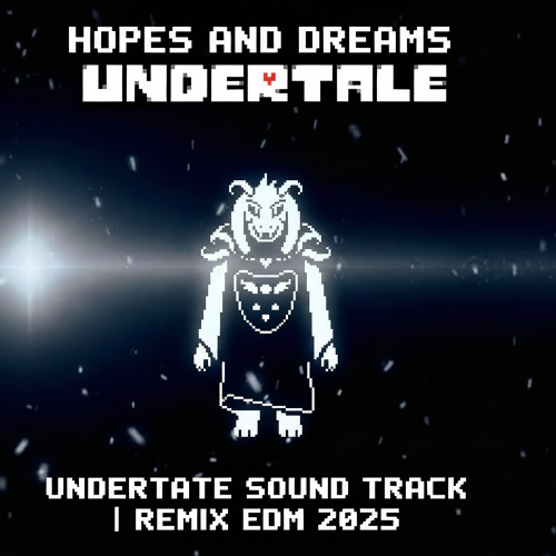 Hopes and Dreams 🚀Undertale🚀 2025 EDM Remix