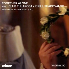 Together Alone avec Club Tularosa & Kirill Shapovalov - 11 Février 2023