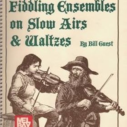 All pages Mel Bay Presents Fiddling Ensembles on Slow Airs & Waltzes By  Bill Guest (Author)  F