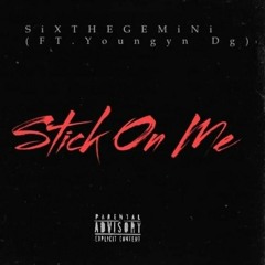 STICK ON ME (Ft YoungynDg)