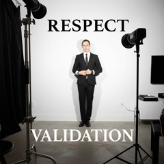 Respect and Validation