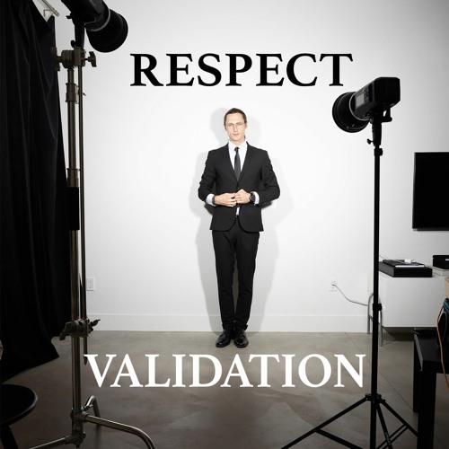 Respect and Validation