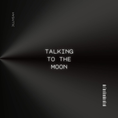 Talking To The Moon (Jilliyeah's Version)