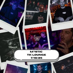 M?STIC SET AT TK LOUNGE