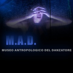 M.A.D. "Museo Antropologico del Danzatore" (Genesi)