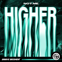 NOT.ME - Higher