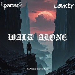 DYSTORT, løvkëy - Walk Alone (ft. Fonȥ, Lincoln Lam)