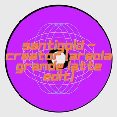Santigold -Creator (Areola Grande Latte Edit)