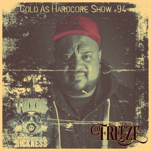 DJ FREEZE / COLD AS HARDCORE SHOW  #94 ON TOXIC SICKNESS / JANUARY / 2021