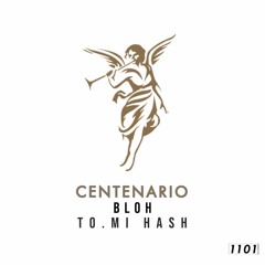 Bloh, To.mi Hash - Centenario (Original Mix)