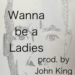Wanna Be A Ladies Man (John King)