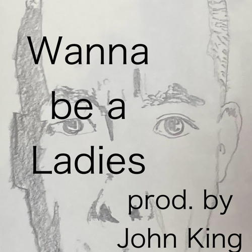 Wanna Be A Ladies Man (John King)