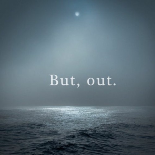 But, Out.