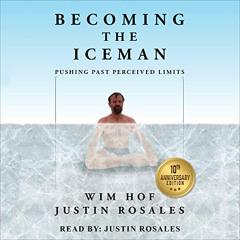 [VIEW] KINDLE 💜 Becoming the Iceman: Pushing Past Perceived Limits by  Wim Hof,Justi
