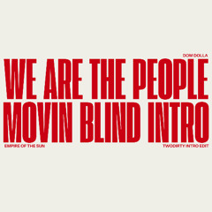 We Are The People vs. Movin Blind (TWODIRTY Set Starter Edit)