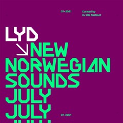 LYD. New Norwegian Sounds.  July 2021. By Olle Abstract
