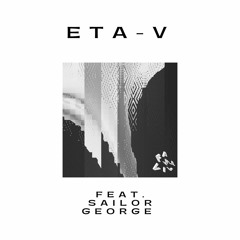 ETA-V - What You Do (feat. Sailor George)