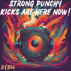 STRONG PUNCHY KICKS ARE HERE NOW!