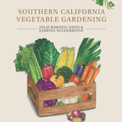 download KINDLE ✔️ Southern California Vegetable Gardening (SoCal Year-Round Gardenin