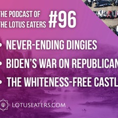 The Podcast of the Lotus Eaters #96
