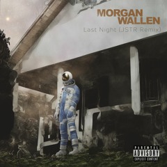 Morgan Wallen - Last Night (JSTR Remix)