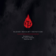 Rev. Alvin J. Oommen // Blood-Bought Nepotism // March 30, 2025