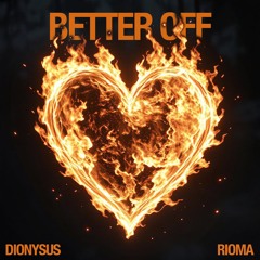 DIONYSUS & RIOMA - BETTER OFF