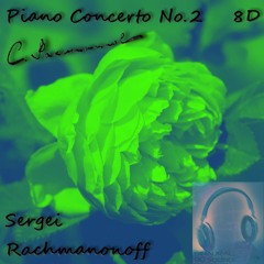 Sergei Rachmaninoff - Piano Concerto No.2 in C minor, Op.18- III. Allegro scherzando - 8D Binaural Sound (8D Binaural Sound - Music Therapy)