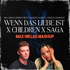 Nina Chuba x Robert Miles x Matisse & Sadko - Wenn das Liebe ist x Children x Saga (Max Niklas Edit)
