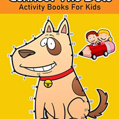[DOWNLOAD] PDF ✔️ Connect The Dots Activity Books For Kids: Dot To Dot And Coloring B
