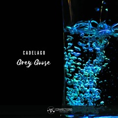 CADELAGO - Grey Goose (Original Mix) [Connections Records] Out now!!
