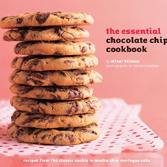 [GET] EBOOK 📕 The Essential Chocolate Chip Cookbook: Recipes from the Classic Cookie