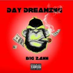B1G Z4NN - Day Dreaming by B1G Z4NN